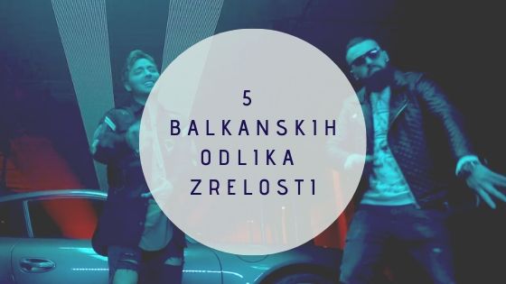 5 balkanskih odlika zrelosti
